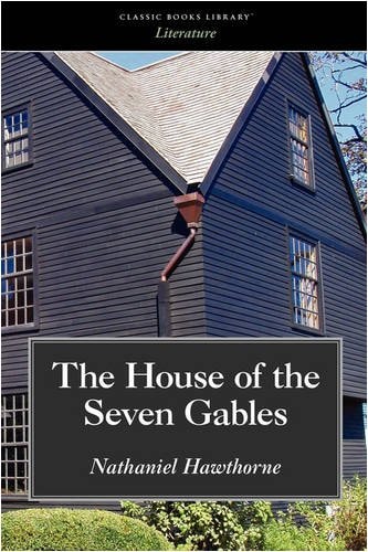 The House of the Seven Gables — Nathaniel Hawthorne
