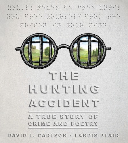 The Hunting Accident A True Story of Crime and Poetry — David L. Carlson