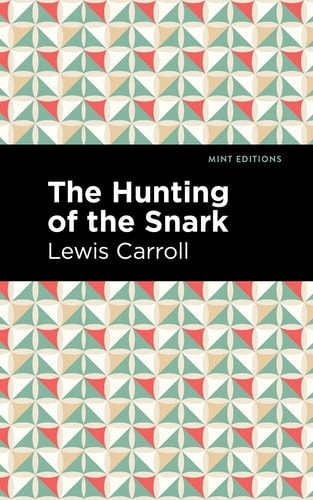The Hunting of the Snark An Agony in Eight Fits — Lewis Carroll