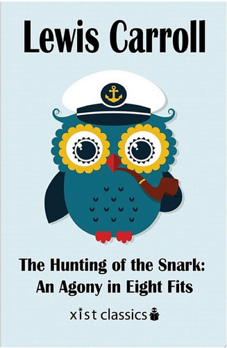 The Hunting of the Snark: An Agony in Eight Fits — Lewis Carroll