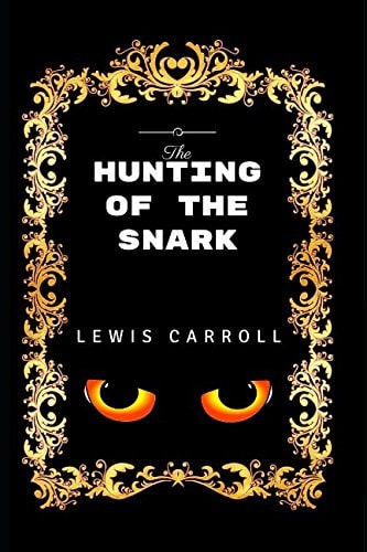 The Hunting Of The Snark: By Lewis Carroll – Illustrated — Lewis Carroll