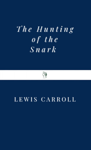 The Hunting of the Snark — Carroll, Lewis
