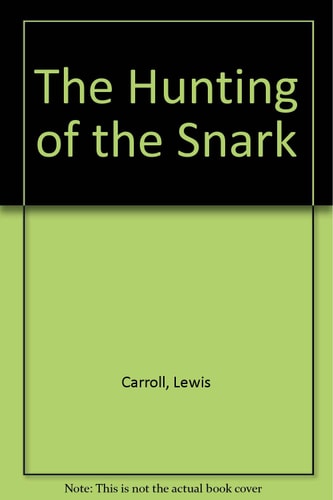 The Hunting of the Snark — Lewis Carroll