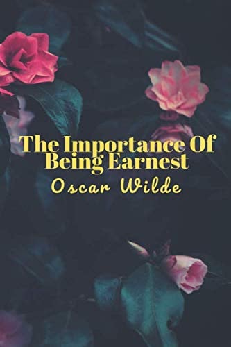 The Importance of Being Earnest A Trivial Comedy for Serious People (New Edition) – Oscar Wilde — Oscar Wilde