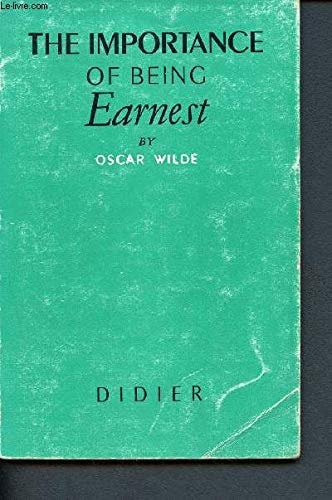 The Importance of Being Earnest A Trivial Play for Serious People — Oscar Wilde