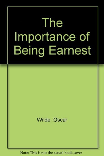 The Importance of Being Earnest — Oscar Wilde
