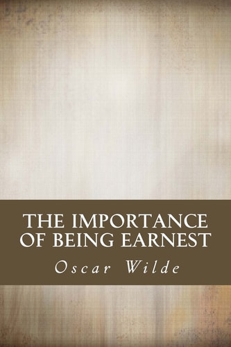 The Importance of Being Earnest — Oscar Wilde