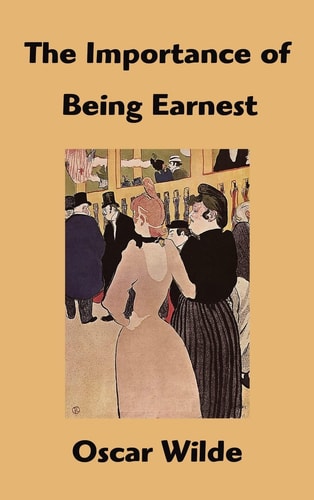 The Importance of Being Earnest — Oscar Wilde