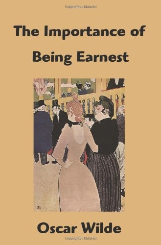The Importance of Being Earnest — Oscar Wilde