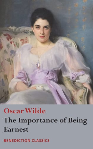 The Importance of Being Earnest — Oscar Wilde