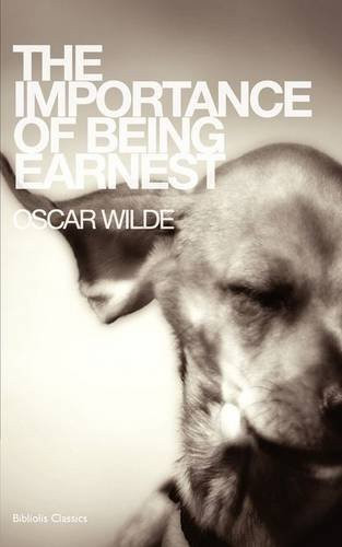 The Importance of Being Earnest — Oscar Wilde