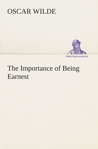 The Importance of Being Earnest — Oscar Wilde