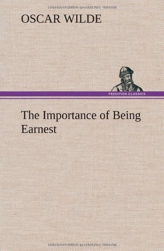 The Importance of Being Earnest — Oscar Wilde