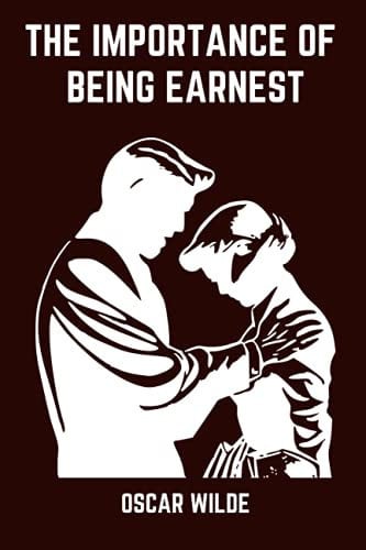 The Importance of Being Earnest — Oscar Wilde