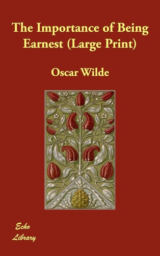 The Importance of Being Earnest — Oscar Wilde