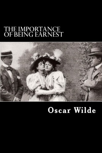 The Importance of Being Earnest — Oscar Wilde