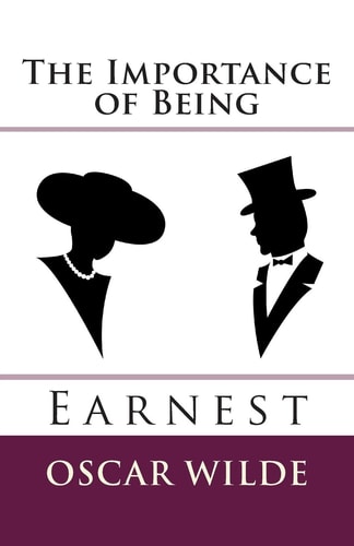 The Importance of Being Earnest — Oscar Wilde
