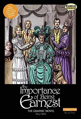 The Importance of Being Earnest the Graphic Novel: Original Text — Oscar Wilde