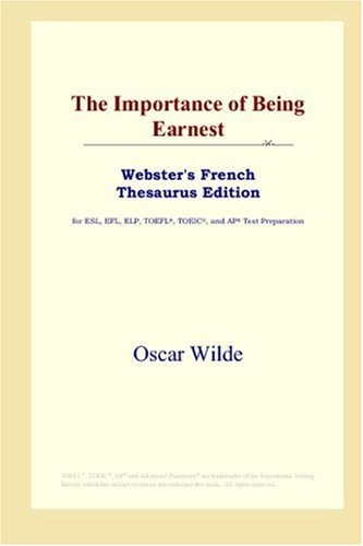 The Importance of Being Earnest (Webster’s French Thesaurus Edition) — Wilde, Oscar