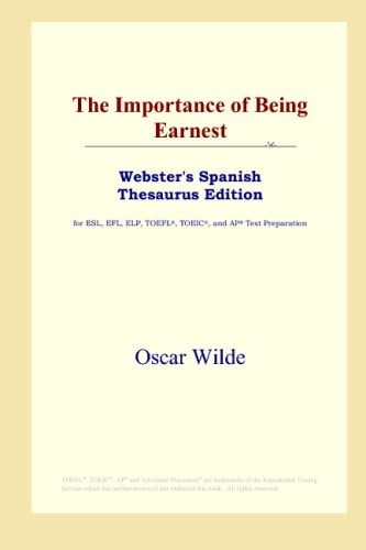 The Importance of Being Earnest (Webster’s Spanish Thesaurus Edition) — Wilde, Oscar