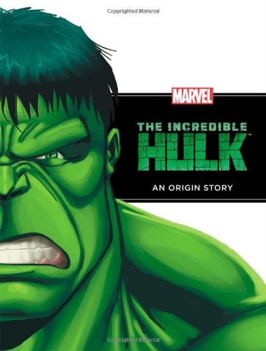 The Incredible Hulk An Origin Story — Disney Book Group
