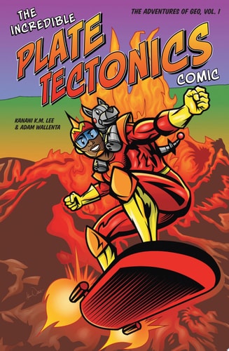 The Incredible Plate Tectonics Comic The Adventures of Geo, Vol. 1 — Kanani K. M. Lee