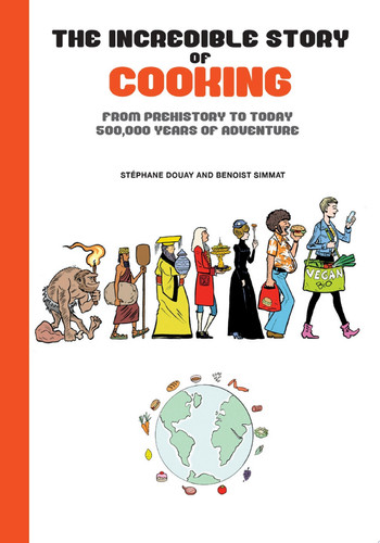 The Incredible Story of Cooking — Benoist Simmat