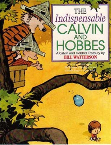 The Indispensable Calvin and Hobbes A Calvin and Hobbes Treasury — Bill Watterson