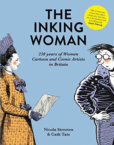The Inking Woman 250 Years of Women Cartoon and Comic Artists in Britain — Nicola Streeten