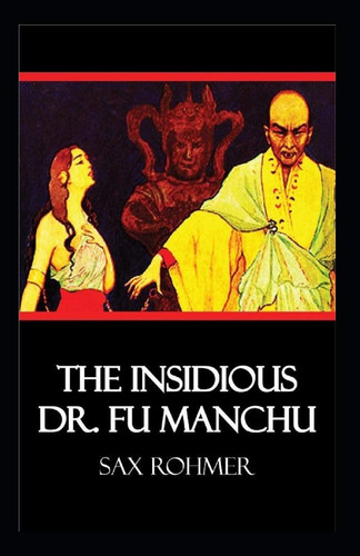 The Insidious Dr. Fu-Manchu Illustrated — Sax Rohmer