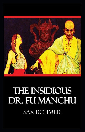The Insidious Dr. Fu-Manchu Illustrated — Sax Rohmer