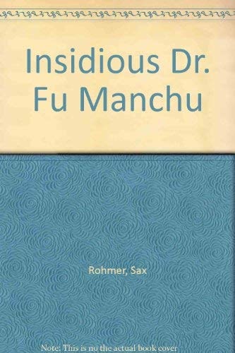 The Insidious Dr. Fu-Manchu — Sax Rohmer