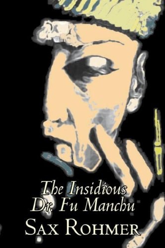 The Insidious Dr Fu Manchu — Sax Rohmer