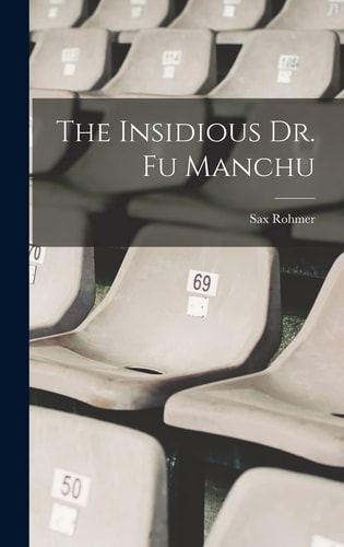 The Insidious Dr. Fu Manchu — Sax Rohmer