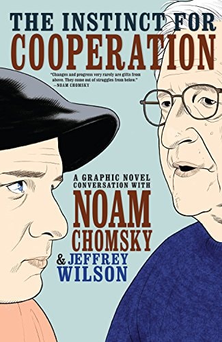 The Instinct for Cooperation A Graphic Novel Conversation with Noam Chomsky — Jeffrey Wilson