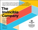 The Invincible Company How to Constantly Reinvent Your Organization with Inspiration From the World’s Best Business Models — Alexander Osterwalder