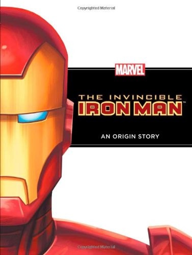 The Invincible Iron Man An Origin Story — Disney Book Group