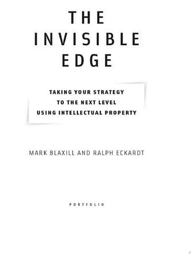 The Invisible Edge Taking Your Strategy to the Next Level Using Intellectual Property — Mark Blaxill