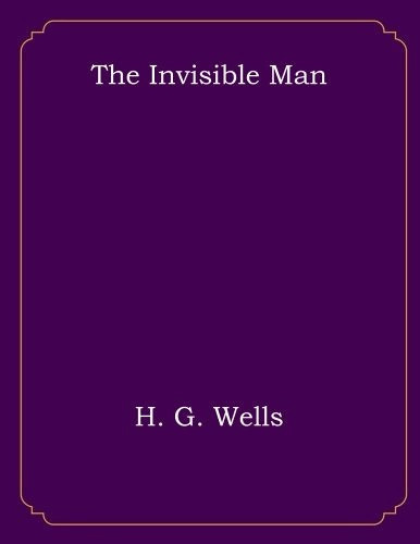 The Invisible Man — H. G. Wells