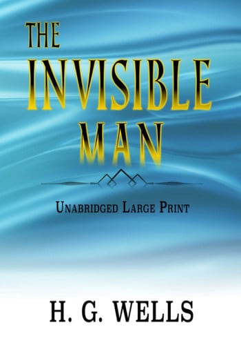 THE INVISIBLE MAN: UNABRIDGED LARGE PRINT CLASSIC — WELLS, H. G.