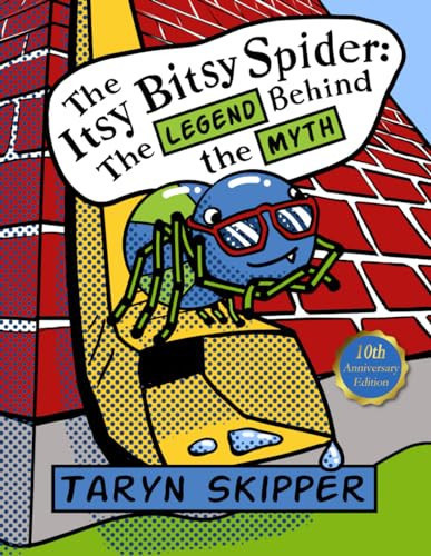 The Itsy Bitsy Spider The Legend Behind the Myth — Taryn Skipper