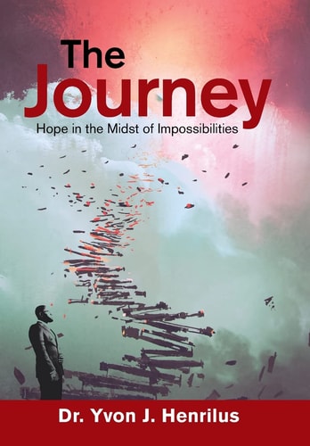 The Journey Hope in the Midst of Impossibilities — Yvon J. Henrilus