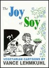 The Joy of Soy Vegetarian Cartoons — Vance Lehmkuhl