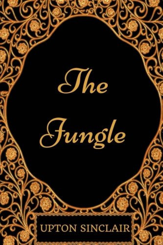 The Jungle By Upton Sinclair – Illustrated — Upton Sinclair