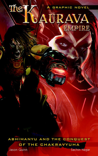 The Kaurava Empire: Volume One Abhimanyu and the Conquest of the Chakravyuha — Jason Quinn