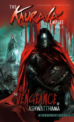 The Kaurava Empire: Volume Two The Vengeance of Ashwatthama — Jason Quinn