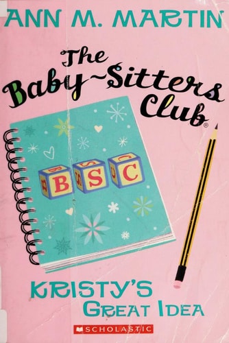 The Kristy’s Great Idea (The Baby-Sitters Club #1) (1) — Martin, Ann M.