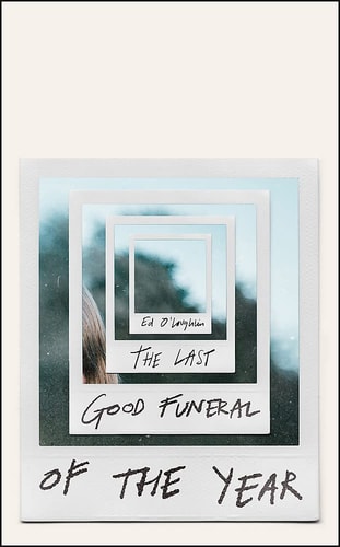 The Last Good Funeral of the Year A Memoir — Ed O’Loughlin