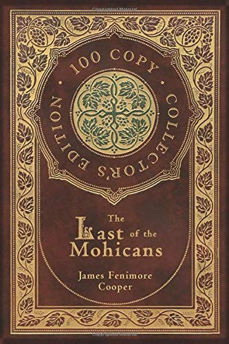 The Last of the Mohicans (100 Copy Collector’s Edition) — James Fenimore Cooper