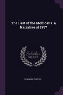 The Last of the Mohicans. a Narrative Of 1757 — James Fenimore Cooper